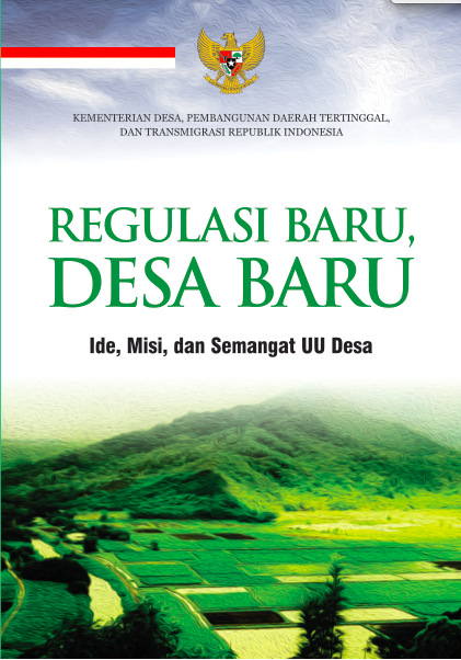 Buku Saku “REGULASI BARU DESA BARU Ide, Misi, Dan Semangat UU Desa”.